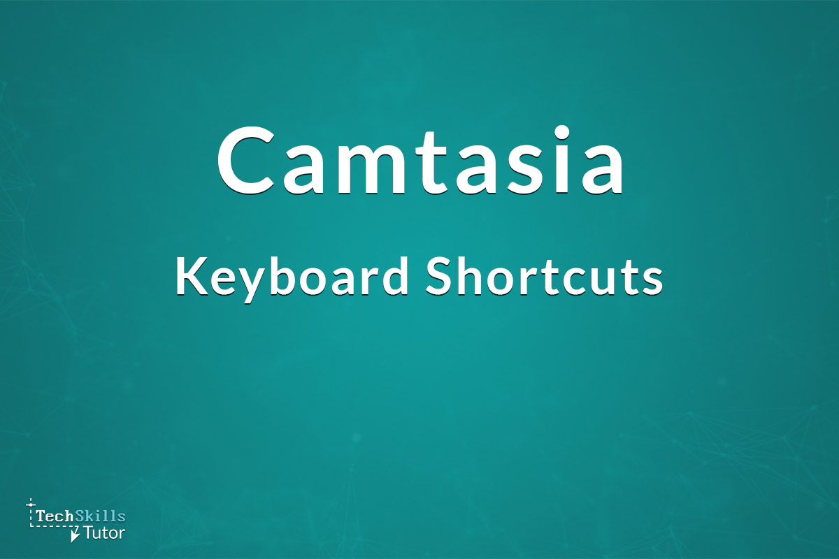 Camtasia Keyboard Shortcuts